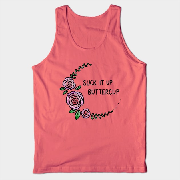 Suck It Up Buttercup Tank Top by heroics